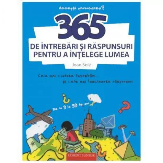 365 de intrebari si raspunsuri pentru a intelege lumea 365 de intrebari si raspunsuri pentru a intelege lumea