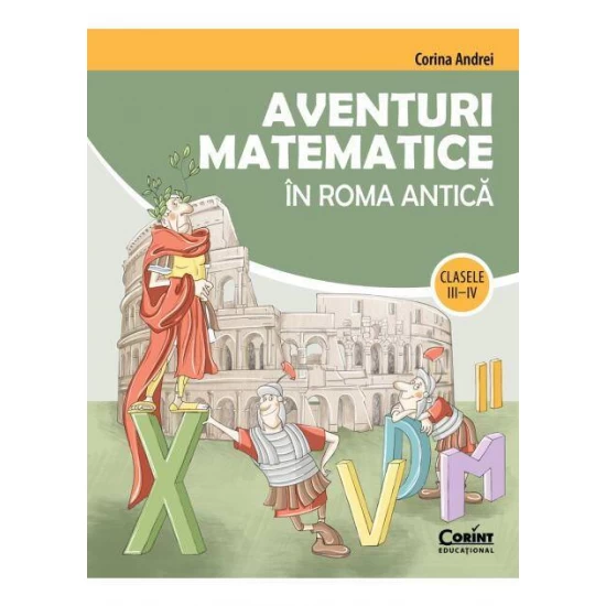 Aventuri matematice in Roma antica – clasele III-IV Aventuri matematice in Roma antica – clasele III-IV