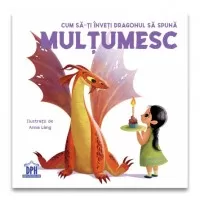 Cum sa-ti inveti dragonul sa spuna MULTUMESC