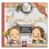 Mami, e gata? Aventuri haioase in bucatarie